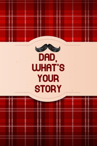 Dad, What's your story