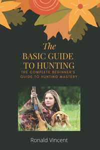 The Basic Guide To Hunting