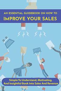 Essential Guidebook On How To Improve Your Sales