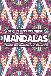 Stress Less Coloring Mandalas Coloring Pages For Peace And Relaxation