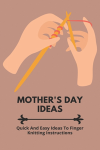 Mother's Day Ideas
