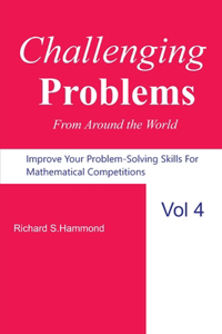 Challenging Problems from Around the World Vol. 4