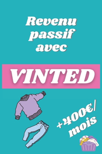 Créer un revenu passif avec Vinted et faire +400 /mois