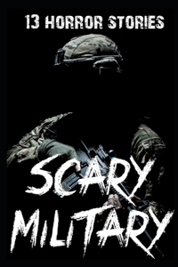 13 SCARY Military Horror Stories