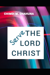Serve the Lord Christ.