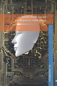 L'Avenir Prédit par les Intelligences Artificielles