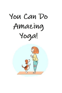 You Can Do Amazing Yoga!