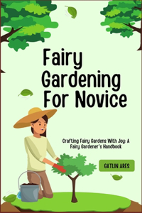 Fairy Gardening For Novice