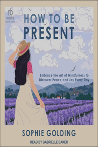 How to Be Present