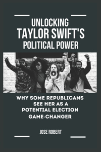 Unlocking Taylor Swift's Political Power
