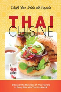 Delight Your Palate with Exquisite Thai Cuisine