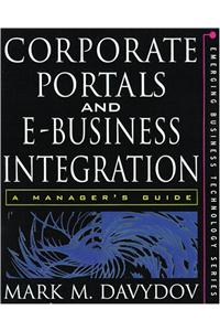 Corporate Portals and EBusiness Integration: A Manager's Guide