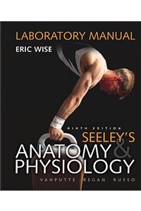 Loose Leaf Version of Laboratory Manual for Seeley's Anatomy & Physiology