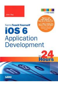 Sams Teach Yourself IOS 6 Application Development in 24 Hours
