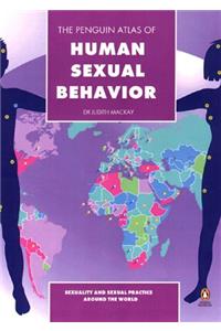 The Penguin Atlas of Human Sexual Behaviour: Sexuality and Sexual Practice Around the World