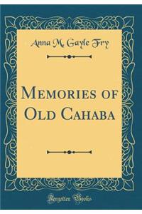 Memories of Old Cahaba (Classic Reprint)