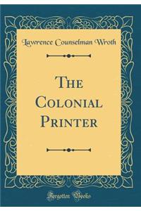 The Colonial Printer (Classic Reprint)