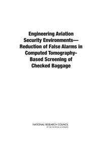 Engineering Aviation Security Environments--Reduction of False Alarms in Computed Tomography-Based Screening of Checked Baggage