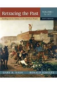 Retracing the Past: Readings in the History of the American People, Volume I (to 1877)