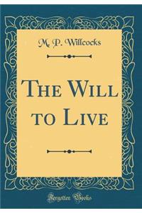 The Will to Live (Classic Reprint)