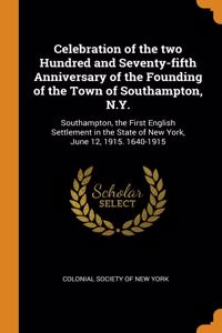 Celebration of the two Hundred and Seventy-fifth Anniversary of the Founding of the Town of Southampton, N.Y.
