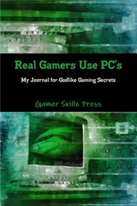 Real Gamers Use PC's