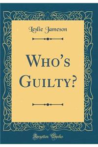 Who's Guilty? (Classic Reprint)