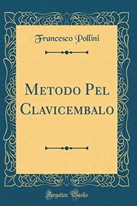 Metodo Pel Clavicembalo (Classic Reprint)