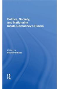 Politics, Society, And Nationality Inside Gorbachev's Russia