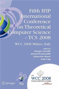 Fifth Ifip International Conference on Theoretical Computer Science - Tcs 2008
