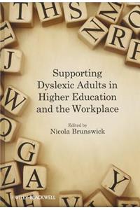 Supporting Dyslexic Adults in Higher Education and the Workplace