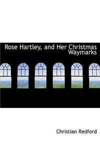 Rose Hartley, and Her Christmas Waymarks