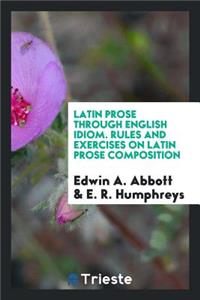 Latin Prose Through English Idiom