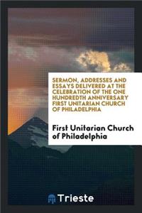 Sermon, Addresses and Essays Delivered at the Celebration of the One ...