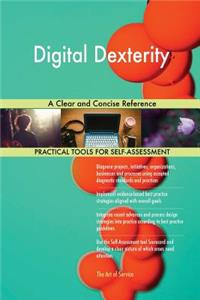 Digital Dexterity A Clear and Concise Reference