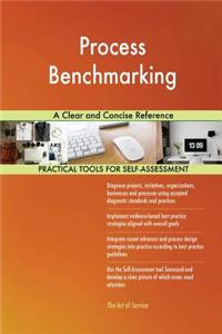 Process Benchmarking A Clear and Concise Reference