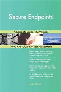 Secure Endpoints A Complete Guide - 2019 Edition