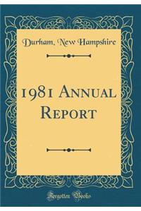 1981 Annual Report (Classic Reprint)