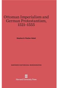 Ottoman Imperialism and German Protestantism, 1521-1555