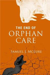The End of Orphan Care