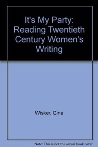 It's My Party: Reading Twentieth Century Women's Writing