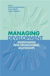Managing Development: Understanding Inter-Organizational Relationships