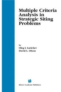 Multiple Criteria Analysis in Strategic Siting Problems