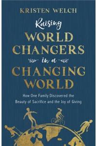 Raising World Changers in a Changing World