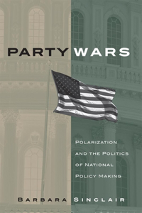 Party Wars: Polarization and the Politics of National Policy Making Volume 10