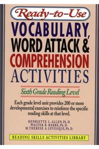 Ready-To-Use Vocabulary, Word Analysis & Comprehension Activities: Sixth Grade Reading Level