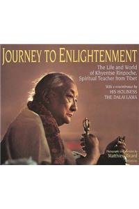 Journey to Enlightenment: The Life and World of Khyentse Rinpoche, Spiritual Teacher from Tibet