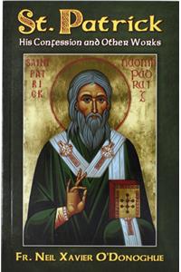 St. Patrick: His Confession and Other Works