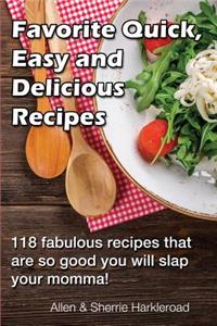 Favorite Quick, Easy and Delicious Recipes