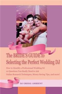 Bride's Guide to Selecting the Perfect Wedding DJ